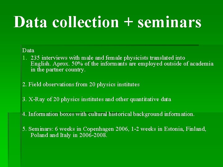Data collection + seminars Data 1. 235 interviews with male and female physicists translated