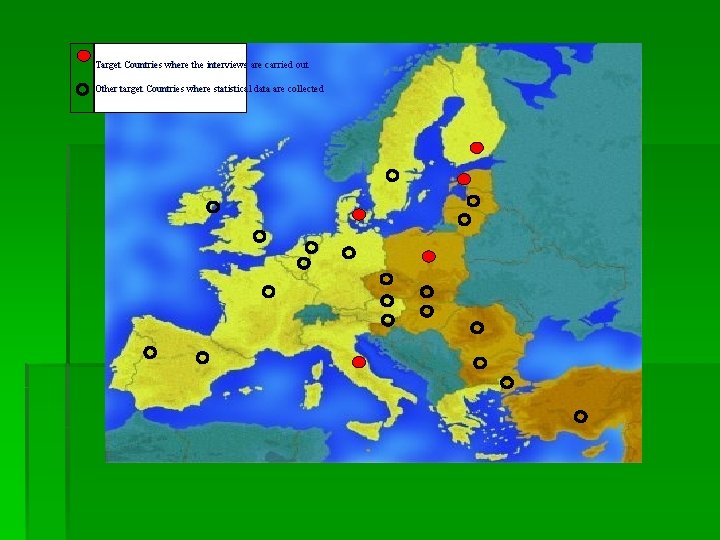 Target Countries where the Target Countries interviews are carried out interviews are where carriedthe