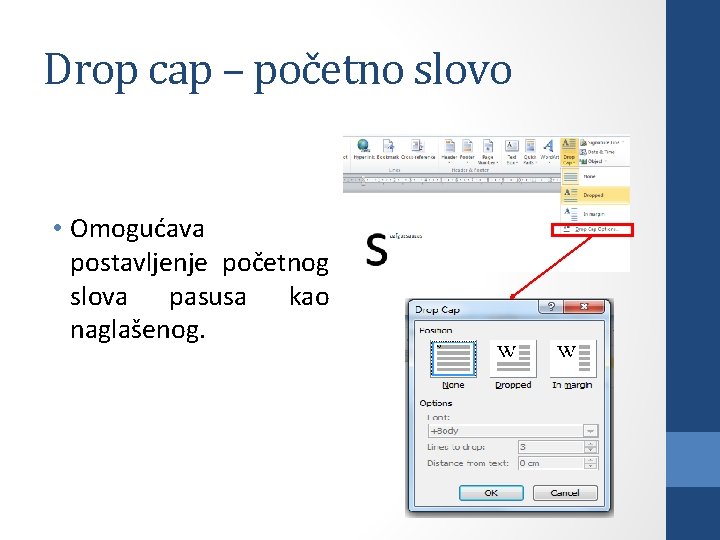 Drop cap – početno slovo • Omogućava postavljenje početnog slova pasusa kao naglašenog. 