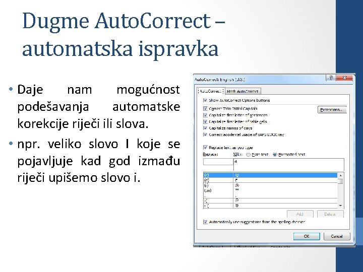 Dugme Auto. Correct – automatska ispravka • Daje nam mogućnost podešavanja automatske korekcije riječi