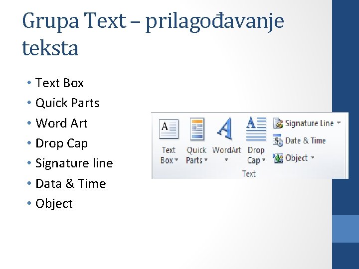 Grupa Text – prilagođavanje teksta • Text Box • Quick Parts • Word Art