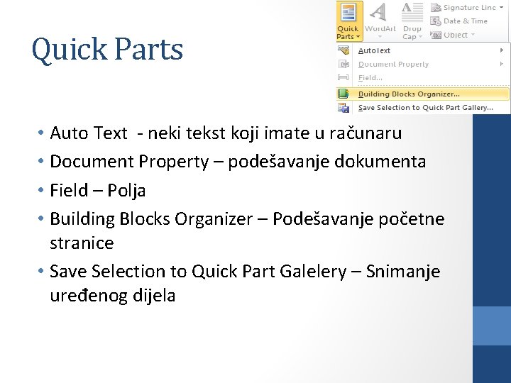 Quick Parts • Auto Text - neki tekst koji imate u računaru • Document