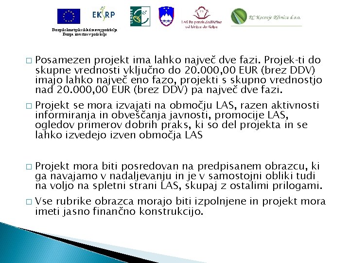 Evropski kmetijski sklad razvoj podeželja Evropa investira v podeželje � � Posamezen projekt ima