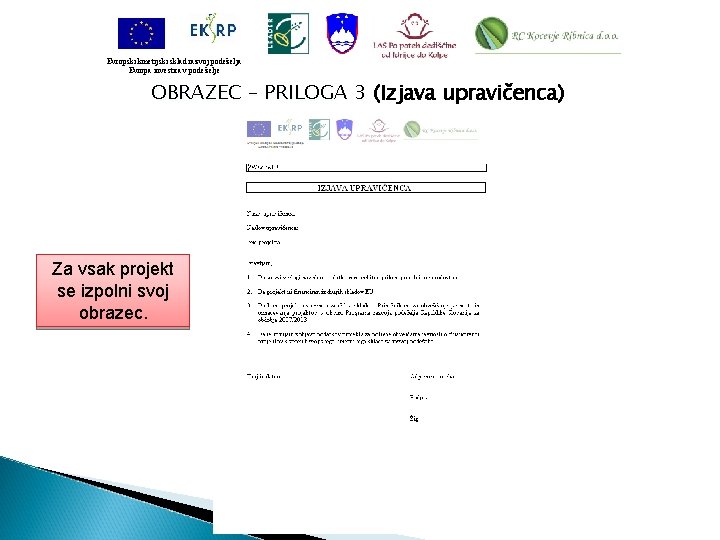 Evropski kmetijski sklad razvoj podeželja Evropa investira v podeželje OBRAZEC – PRILOGA 3 (Izjava