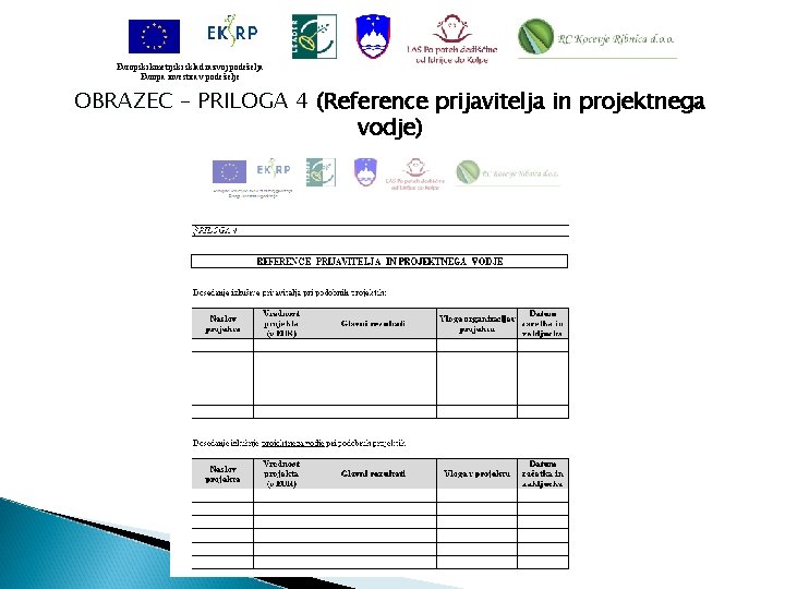 Evropski kmetijski sklad razvoj podeželja Evropa investira v podeželje OBRAZEC – PRILOGA 4 (Reference