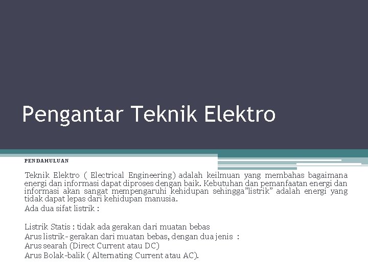 Pengantar Teknik Elektro PENDAHULUAN Teknik Elektro ( Electrical Engineering) adalah keilmuan yang membahas bagaimana