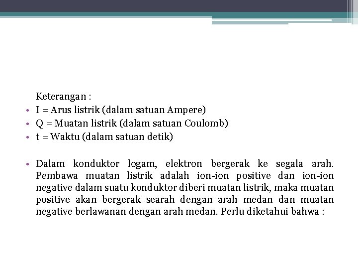 Keterangan : • I = Arus listrik (dalam satuan Ampere) • Q = Muatan