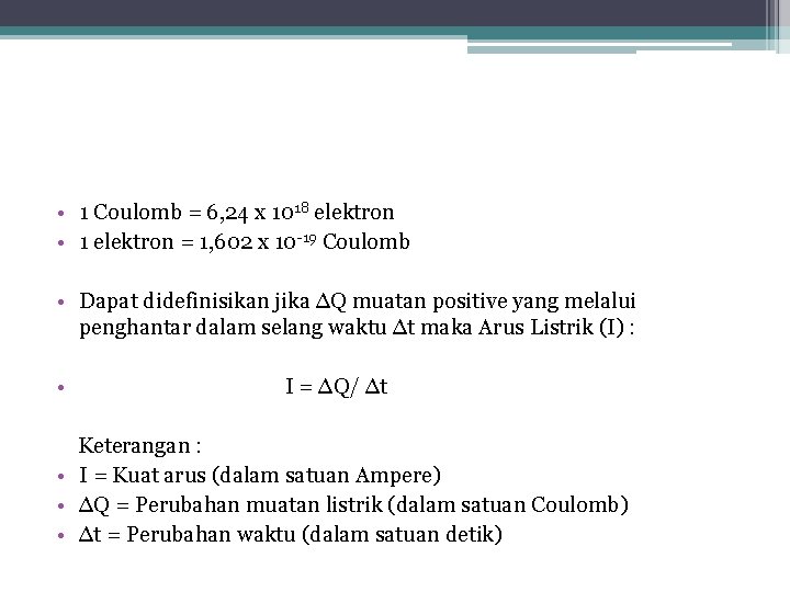  • 1 Coulomb = 6, 24 x 1018 elektron • 1 elektron =