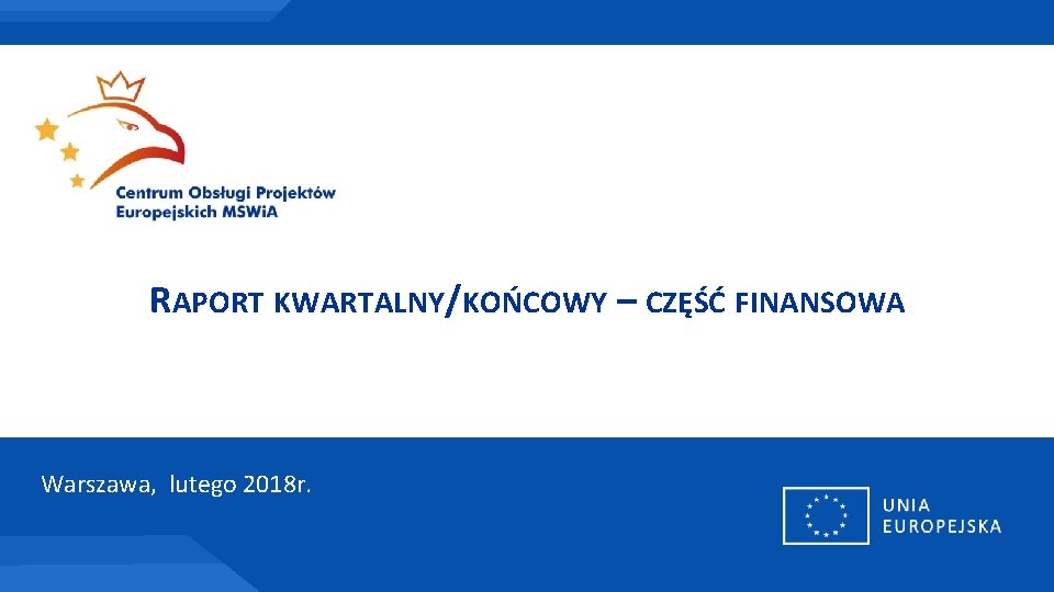 RAPORT KWARTALNY/KOŃCOWY – CZĘŚĆ FINANSOWA Warszawa, lutego 2018 r. 