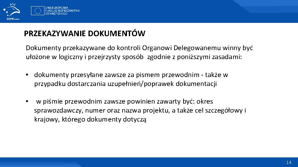 PRZEKAZYWANIE DOKUMENTÓW Dokumenty przekazywane do kontroli Organowi Delegowanemu winny być ułożone w logiczny i