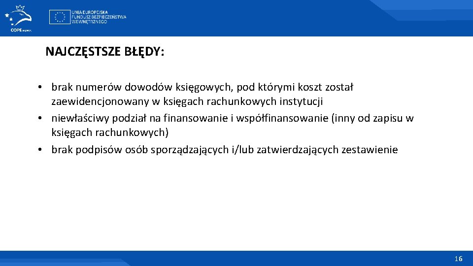 NAJCZĘSTSZE BŁĘDY: • brak numerów dowodów księgowych, pod którymi koszt został zaewidencjonowany w księgach