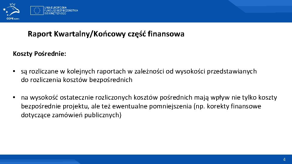 Raport Kwartalny/Końcowy część finansowa Koszty Pośrednie: • są rozliczane w kolejnych raportach w zależności