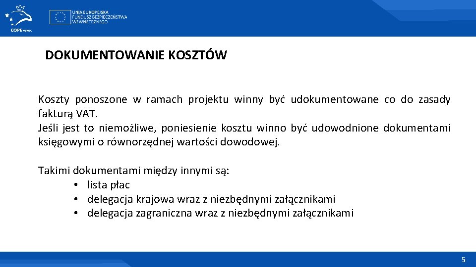 DOKUMENTOWANIE KOSZTÓW Koszty ponoszone w ramach projektu winny być udokumentowane co do zasady fakturą