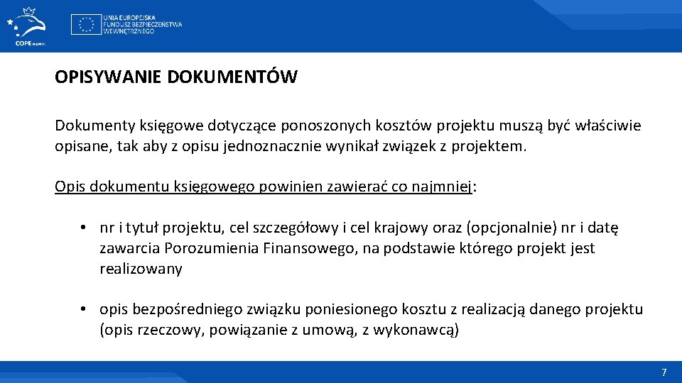 OPISYWANIE DOKUMENTÓW Dokumenty księgowe dotyczące ponoszonych kosztów projektu muszą być właściwie opisane, tak aby