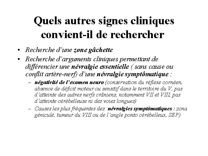 Quels autres signes cliniques convient-il de recher • Recherche d’une zone gâchette • Recherche