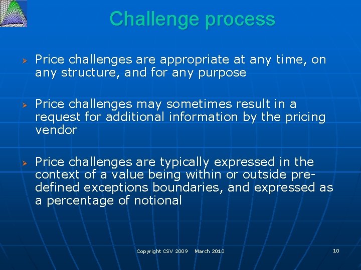 Challenge process Ø Ø Ø Price challenges are appropriate at any time, on any