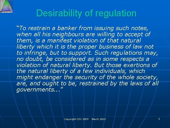 Desirability of regulation “To restrain a banker from issuing such notes, when all his