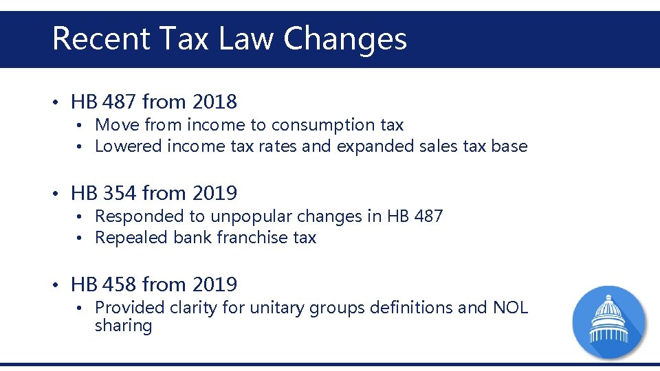 Recent Tax Law Changes • HB 487 from 2018 • Move from income to Recent Tax Law Changes • HB 487 from 2018 • Move from income to