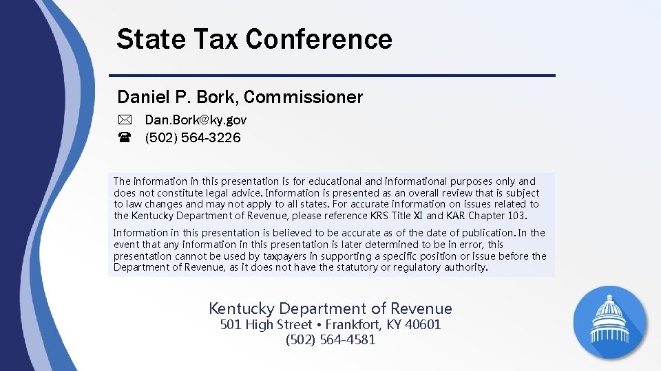 State Tax Conference Daniel P. Bork, Commissioner Dan. Bork@ky. gov (502) 564 -3226 The State Tax Conference Daniel P. Bork, Commissioner Dan. Bork@ky. gov (502) 564 -3226 The