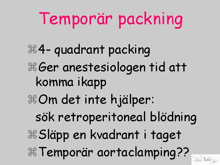 Temporär packning z 4 - quadrant packing z. Ger anestesiologen tid att komma ikapp