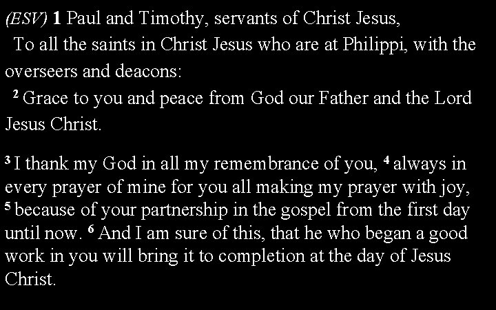 (ESV) 1 Paul and Timothy, servants of Christ Jesus, To all the saints in