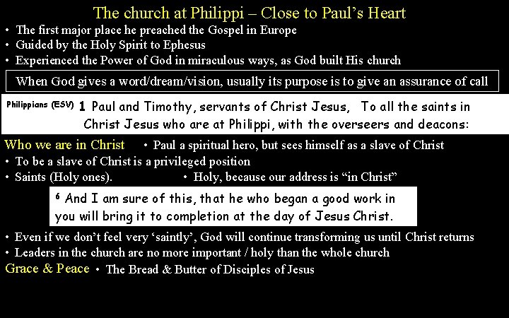The church at Philippi – Close to Paul’s Heart • The first major place