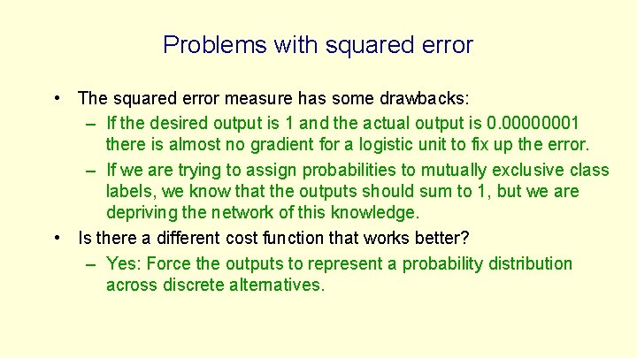 Problems with squared error • The squared error measure has some drawbacks: – If Problems with squared error • The squared error measure has some drawbacks: – If