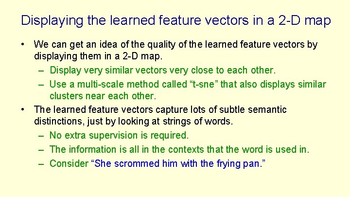 Displaying the learned feature vectors in a 2 -D map • We can get Displaying the learned feature vectors in a 2 -D map • We can get