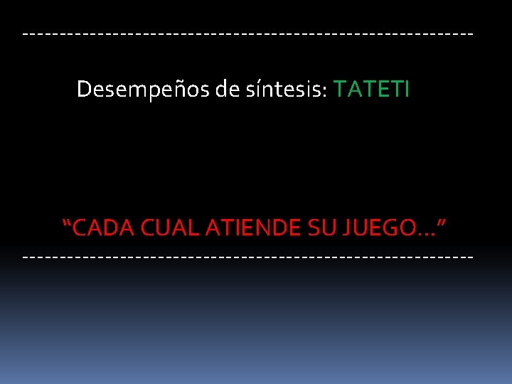 ------------------------------ Desempeños de síntesis: TATETI “CADA CUAL ATIENDE SU JUEGO…” ------------------------------ 