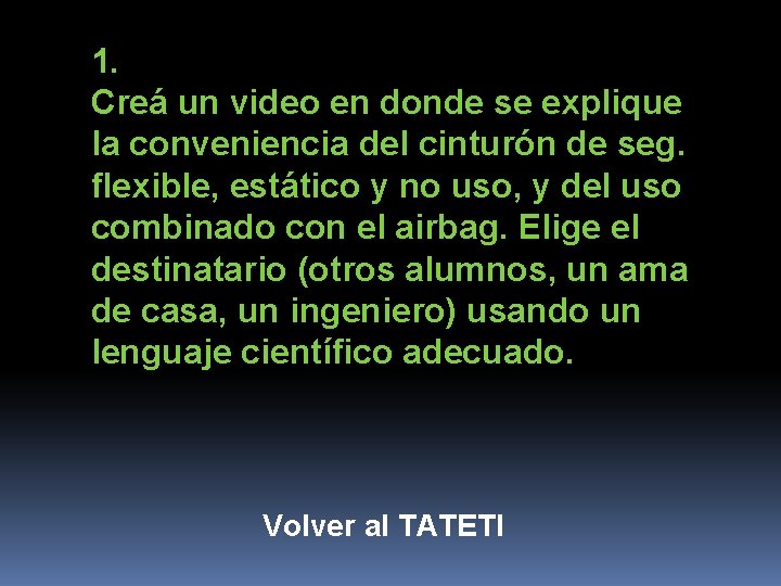 1. Creá un video en donde se explique la conveniencia del cinturón de seg.