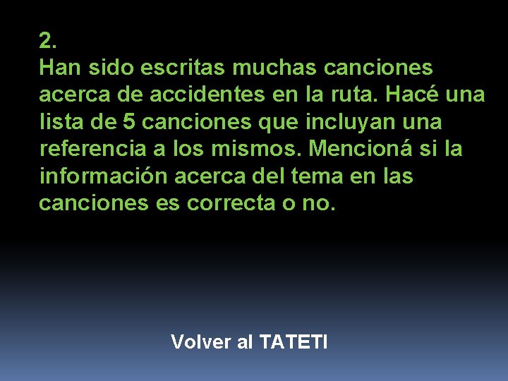 2. Han sido escritas muchas canciones acerca de accidentes en la ruta. Hacé una