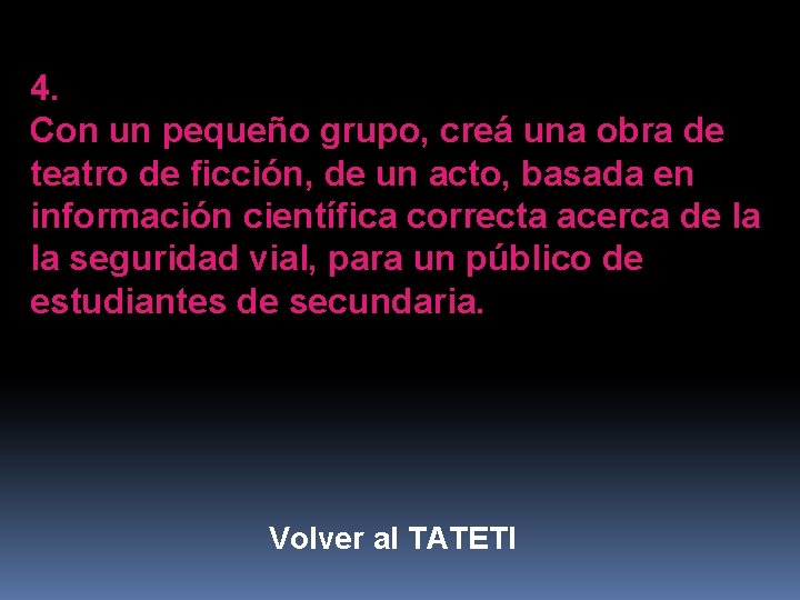 4. Con un pequeño grupo, creá una obra de teatro de ficción, de un