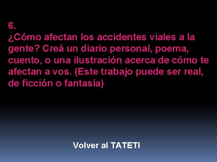 6. ¿Cómo afectan los accidentes viales a la gente? Creá un diario personal, poema,