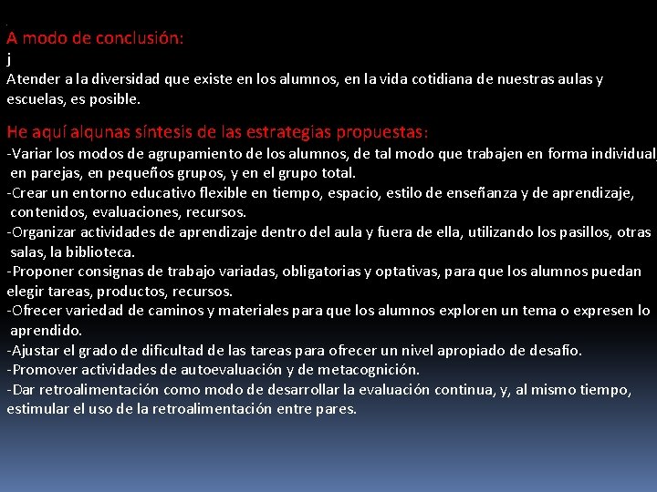 A modo de conclusión: j Atender a la diversidad que existe en los alumnos,