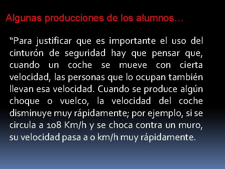 Algunas producciones de los alumnos… “Para justificar que es importante el uso del cinturón