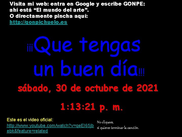 Visita mi web: entra en Google y escribe GONPE: ahí está “El mundo del