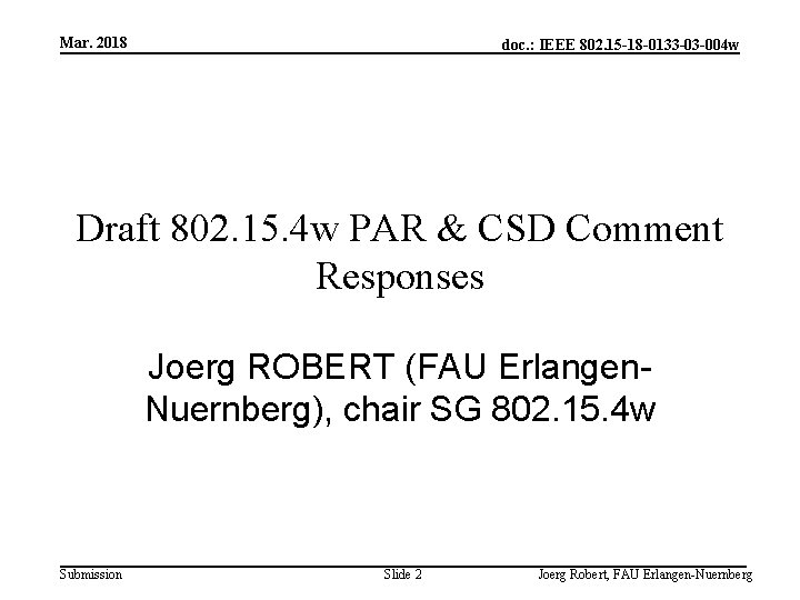 Mar. 2018 doc. : IEEE 802. 15 -18 -0133 -03 -004 w Draft 802.