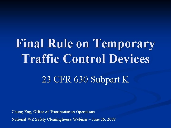 Final Rule on Temporary Traffic Control Devices 23 CFR 630 Subpart K Chung Eng,