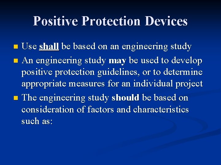 Positive Protection Devices Use shall be based on an engineering study n An engineering