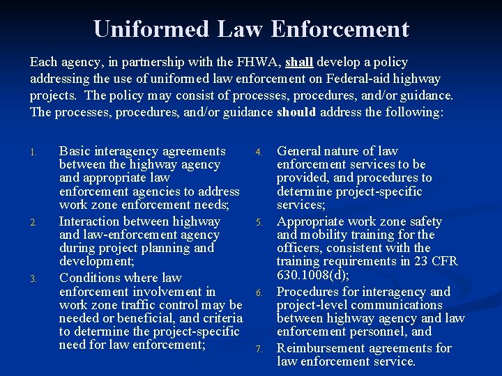 Uniformed Law Enforcement Each agency, in partnership with the FHWA, shall develop a policy