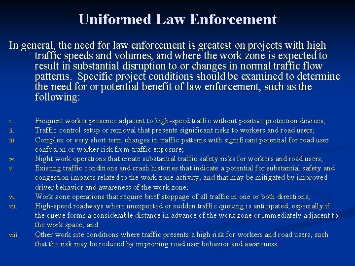 Uniformed Law Enforcement In general, the need for law enforcement is greatest on projects