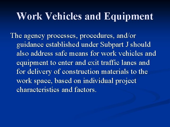 Work Vehicles and Equipment The agency processes, procedures, and/or guidance established under Subpart J