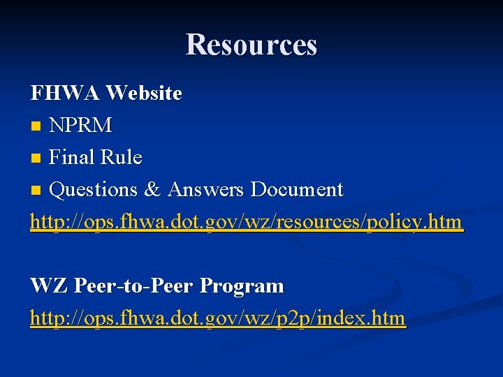 Resources FHWA Website n NPRM n Final Rule n Questions & Answers Document http: