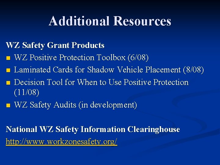 Additional Resources WZ Safety Grant Products n WZ Positive Protection Toolbox (6/08) n Laminated