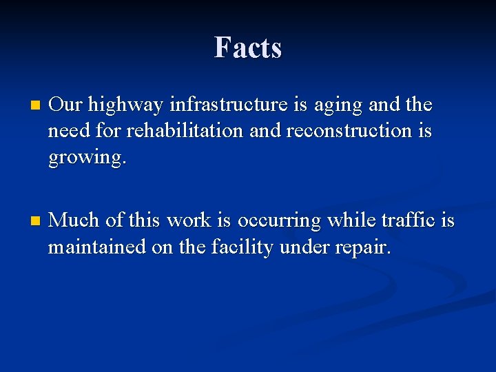 Facts n Our highway infrastructure is aging and the need for rehabilitation and reconstruction