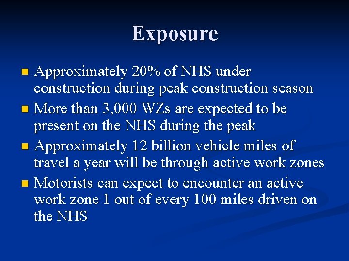 Exposure Approximately 20% of NHS under construction during peak construction season n More than