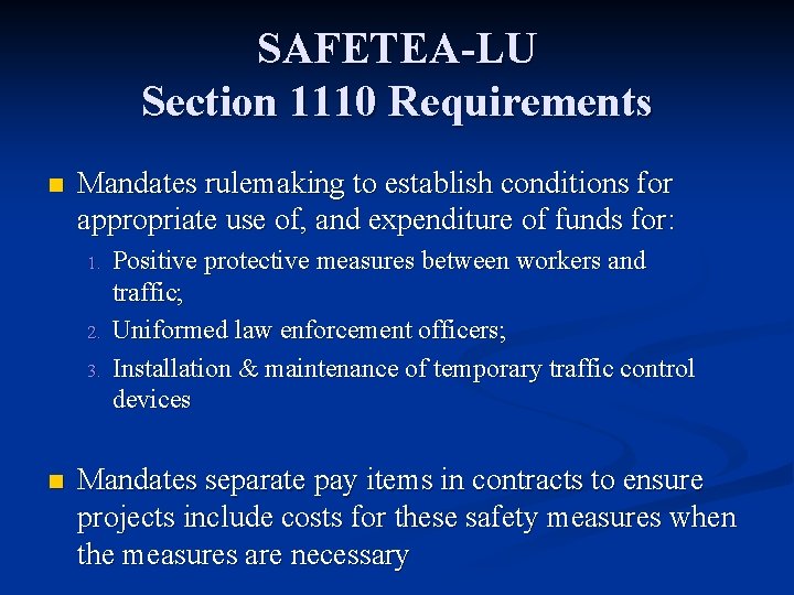 SAFETEA-LU Section 1110 Requirements n Mandates rulemaking to establish conditions for appropriate use of,