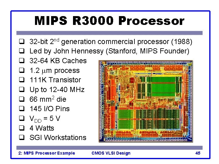 MIPS R 3000 Processor q q q 32 -bit 2 nd generation commercial processor