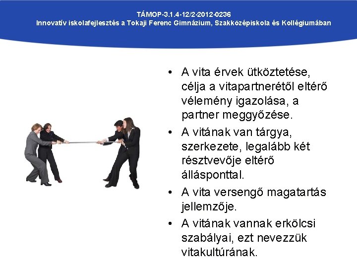 TÁMOP-3. 1. 4 -12/2 -2012 -0236 Innovatív iskolafejlesztés a Tokaji Ferenc Gimnázium, Szakközépiskola és