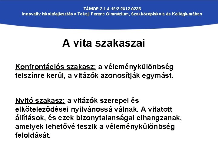 TÁMOP-3. 1. 4 -12/2 -2012 -0236 Innovatív iskolafejlesztés a Tokaji Ferenc Gimnázium, Szakközépiskola és